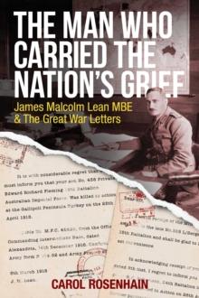 The Man who Carried the Nation's Grief : James Malcolm Lean MBE & The Great War Letters