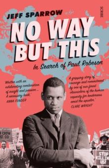 No Way But This : in search of Paul Robeson