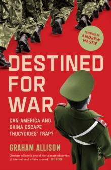 Destined for War : can America and China escape Thucydides' Trap?