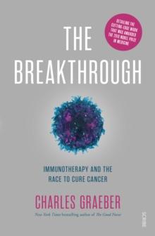 The Breakthrough : immunotherapy and the race to cure cancer