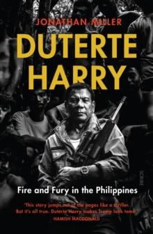 Duterte Harry : fire and fury in the Philippines