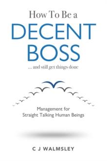 How to Be a Decent Boss - And Still Get Things Done