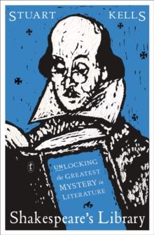 Shakespeare's Library : Unlocking the Greatest Mystery in Literature