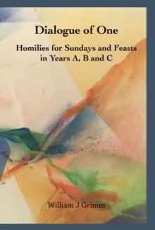 Dialogue of One : Homilies for Sundays and Feasts in Years A, B and C