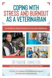 Coping with Stress and Burnout as a Veterinarian : An Evidence-Based Solution to Increase Wellbeing