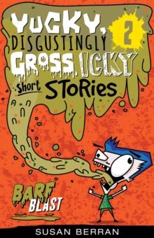 Yucky, Disgustingly Gross, Icky Short Stories No.2: Barf Blast