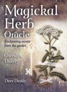 Magickal Herb Oracle : Enchanting Secrets From the Garden