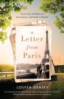 A Letter from Paris : a true story of hidden art, lost romance, and family reclaimed