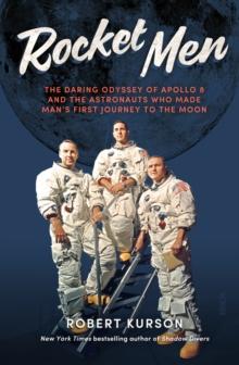 Rocket Men : the daring odyssey of Apollo 8 and the astronauts who made man's first journey to the moon