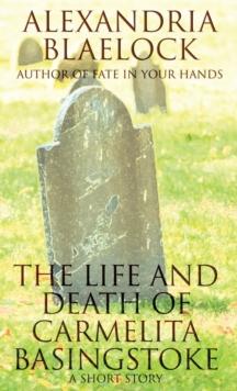 The Life and Death of Carmelita Basingstoke : A Short Story