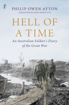 Hell Of A Time : An Australian Soldier's Diary of the Great War