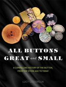 All Buttons Great and Small : A compelling history of the button, from the Stone Age to today