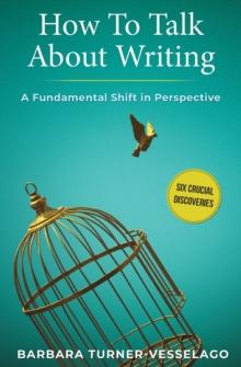 How To Talk About Writing : A Fundamental Shift in Perspective