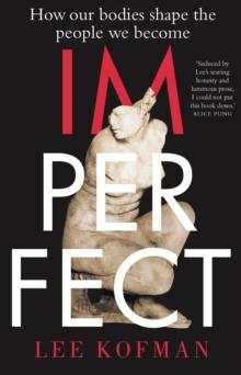 Imperfect : How Our Bodies Shape the People We Become