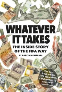 Whatever It Takes : The Inside Story of the FIFA Way