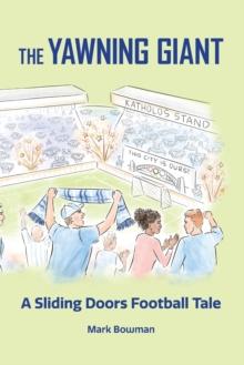 The Yawning Giant : A Sliding Doors Football Tale