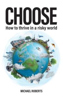 Choose : How to thrive in a risky world