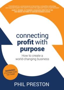 Connecting Profit with Purpose : How to create a world-changing business