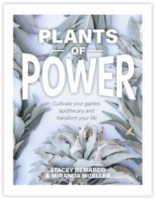 Plants of Power : Cultivate your garden apothecary and transform your life