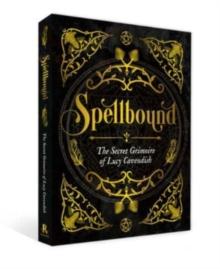 Spellbound : The Secret Grimoire of Lucy Cavendish