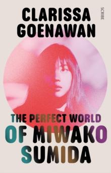 The Perfect World of Miwako Sumida : A novel of modern Japan