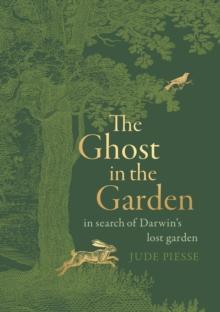 The Ghost In The Garden : in search of Darwin's lost garden