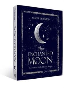 The Enchanted Moon : The Ultimate Book of Lunar Magic