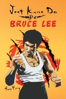 Jeet Kune Do de Bruce Lee : Estrategias de Entrenamiento y Lucha del Jeet Kune Do