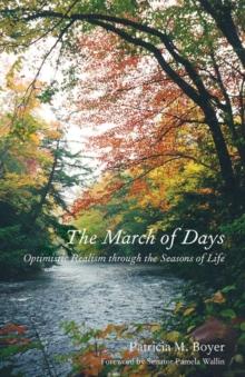 The March of Days : Optimistic Realism through the Seasons of Life