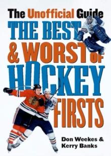 The Best and Worst of Hockey's Firsts : The Unofficial Guide