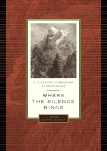 Where the Silence Rings : A Literary Companion to Mountains