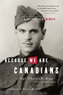 Because We Are Canadians: A Battlefield Memoir : A Battlefield Memoir