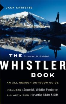 The Whistler Book : An All-Season Outdoor Guide