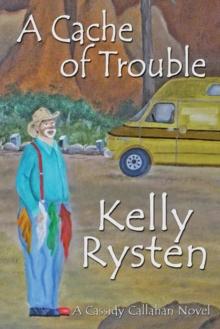 A Cache of Trouble: A Cassidy Callahan Novel