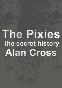 The Pixies : the secret history