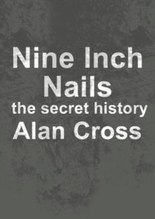 Nine Inch Nails : the secret history