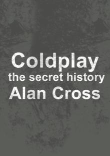 Coldplay : the secret history