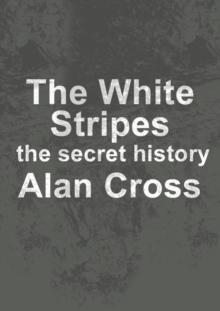 The White Stripes : the secret history