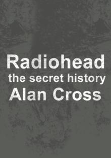 Radiohead : the secret history