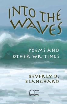 Into the Waves: Poems and Other Writings.