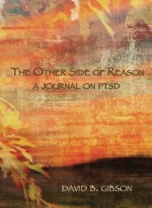 The Other Side of Reason : A journal on PTSD