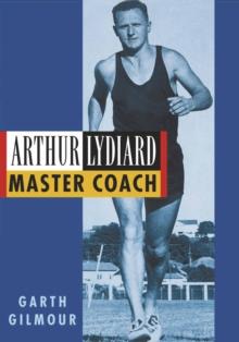 Arthur Lydiard : Master Coach