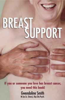 Breast Support : If you or someone you love has breast cancer ... you need this book