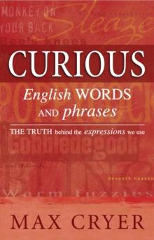 Curious English Words and Phrases : The Truth Behind the Expressions We Use