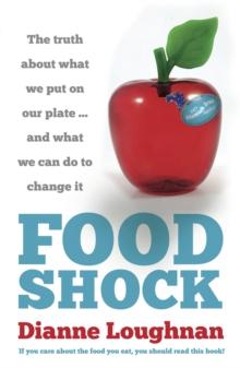 Food Shock : The truth about what we put on our plate ... and what we can do to change it