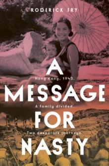 A Message for Nasty : Hong Kong, 1948. AS family divided. Two desperate journeys