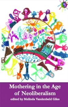 Mothering in the Age of Neoliberalism