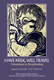 Have Milk, Will Travel: Adventures in Breastfeeding