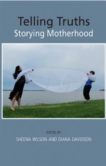 Telling Truths: Storying Motherhood