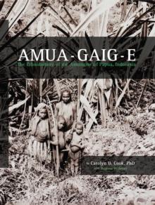 Amua-gaig-e : The ethnobotany of the Amungme of Papua, Indonesia